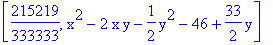[215219/333333, x^2-2*x*y-1/2*y^2-46+33/2*y]